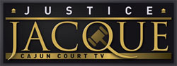 Justice Jacque - Cajun Court TV